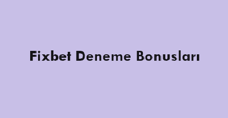 Fixbet Deneme Bonusları